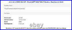 2010-2013 BMW 550I GT Front LEFT SEAT BELT Buckle / Receiver 9115305